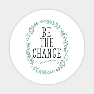 Be the Change Magnet